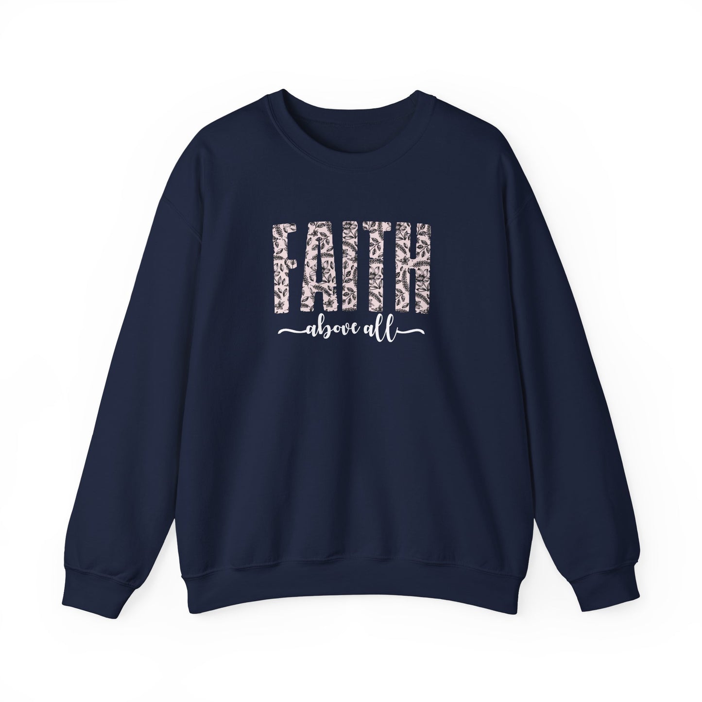 Faith Above All Sweatshirt