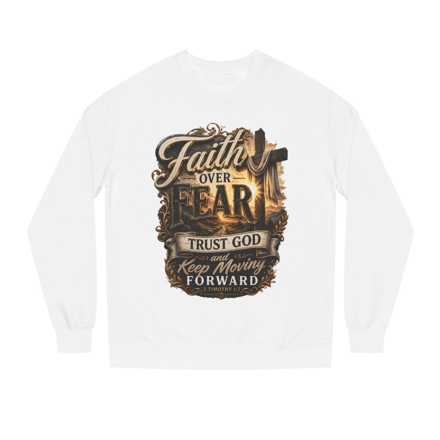 Faith Over Fear Sweatshirt — "Trust God and Keep Moving Forward" Christian Crewneck
