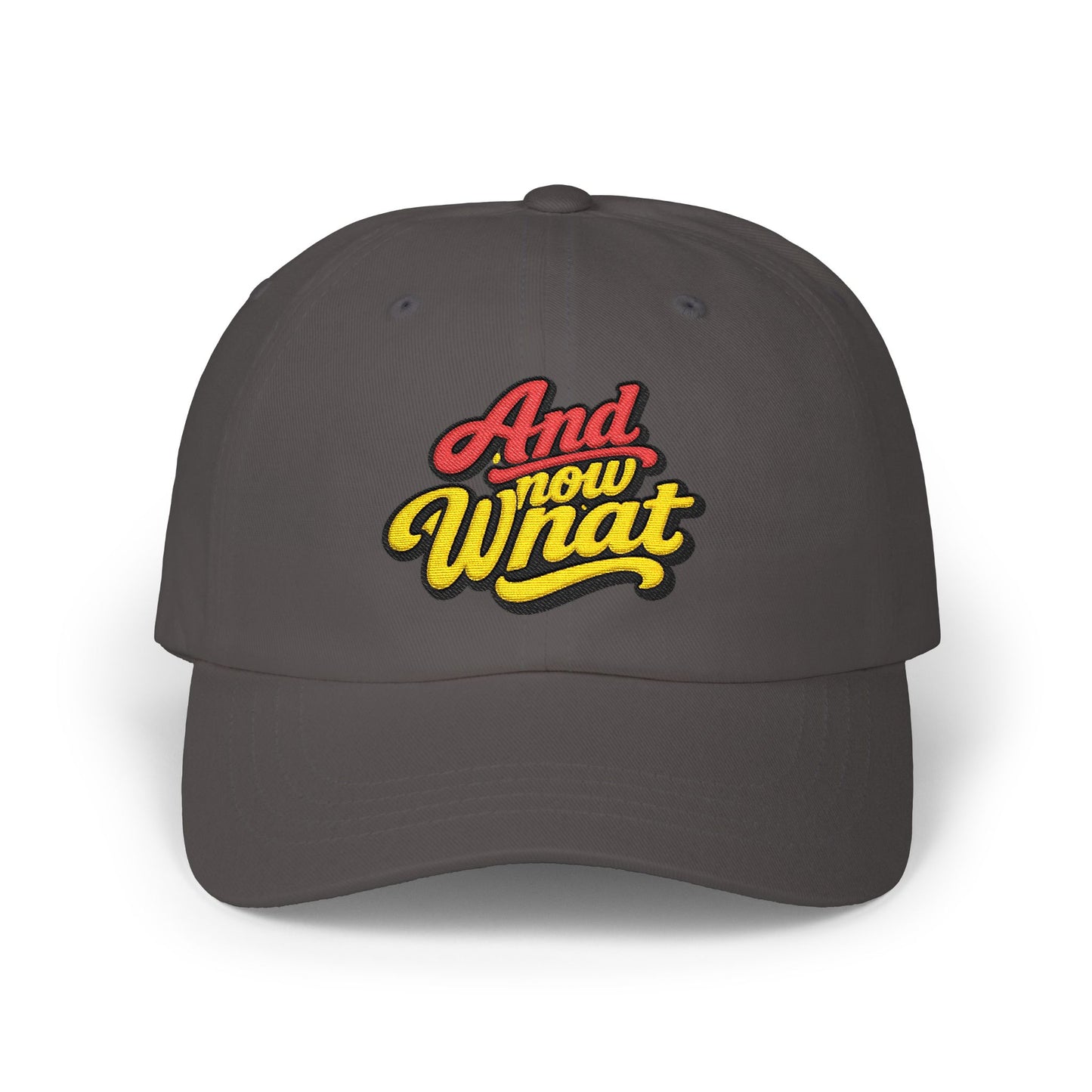 Dad Cap — 'And Now What' Retro Script Embroidered Baseball Hat