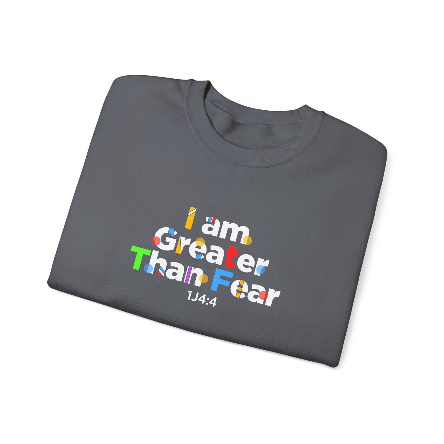 I Am Greater Than Fear 1j4:4  Sweatshirt