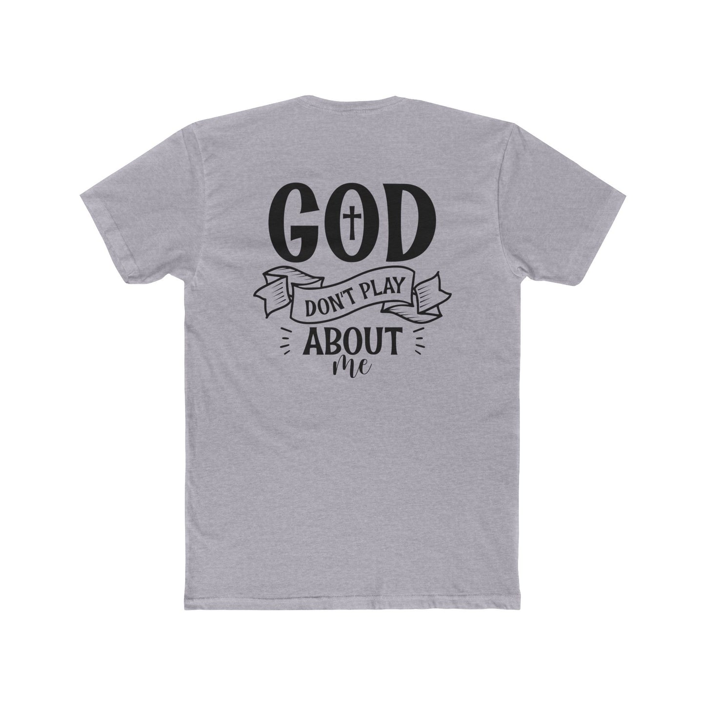 God Don't Play About Me T-Shirt