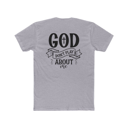 God Don't Play About Me T-Shirt