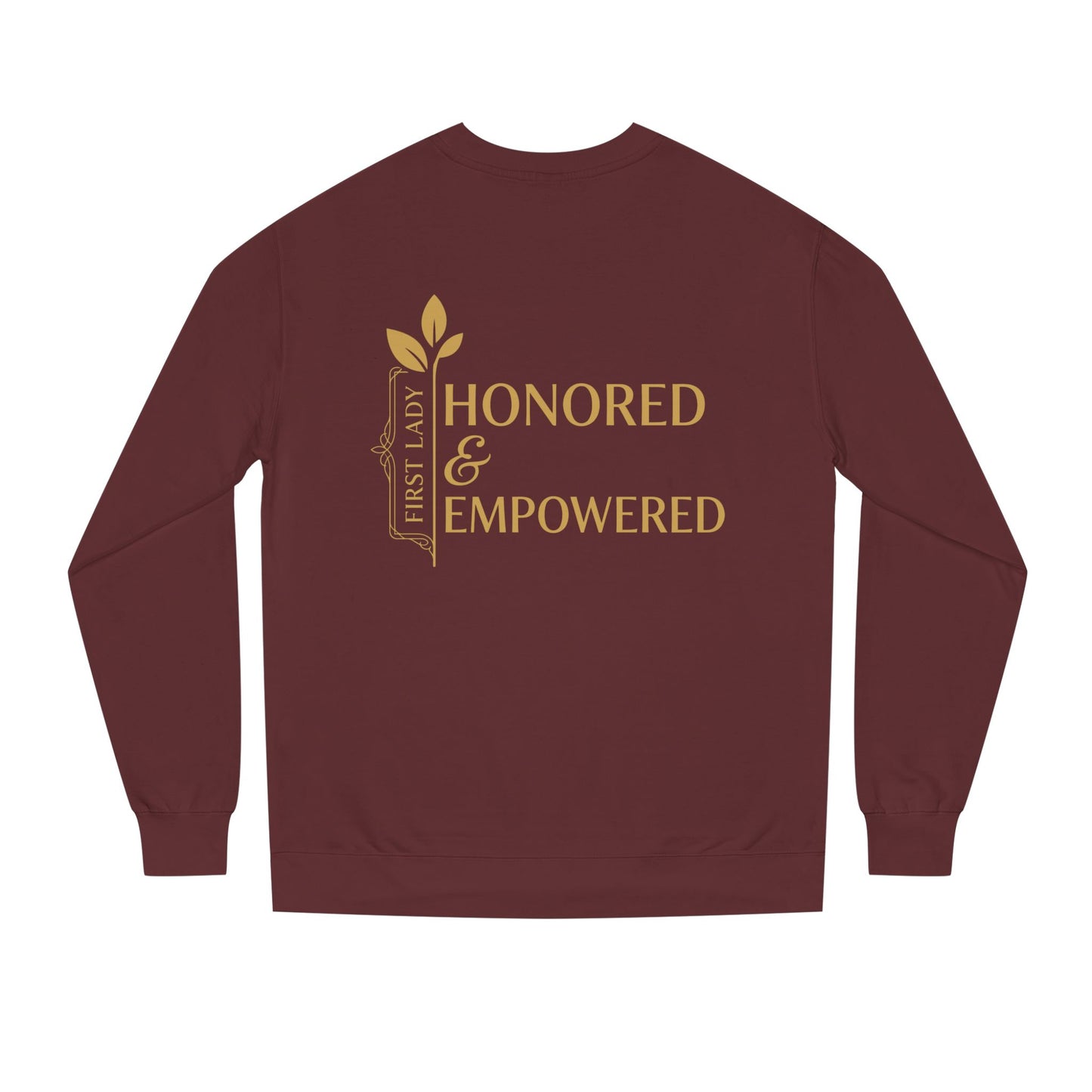 Honored & Empowered Sweatshirt — "First Lady" Inspirational Crew