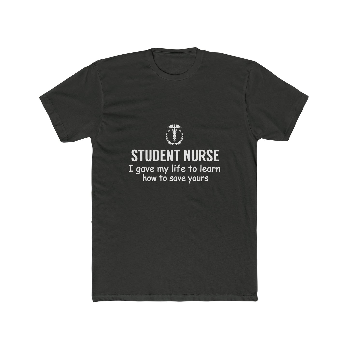 Student Nurse T-Shirt – "I Gave My Life to Learn How to Save Yours" Crew Tee
