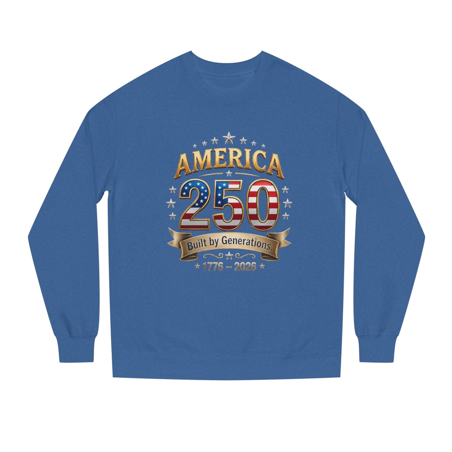 America 250 Sweatshirt — 'Built by Generations' 1776–2026 Patriotic Crewneck