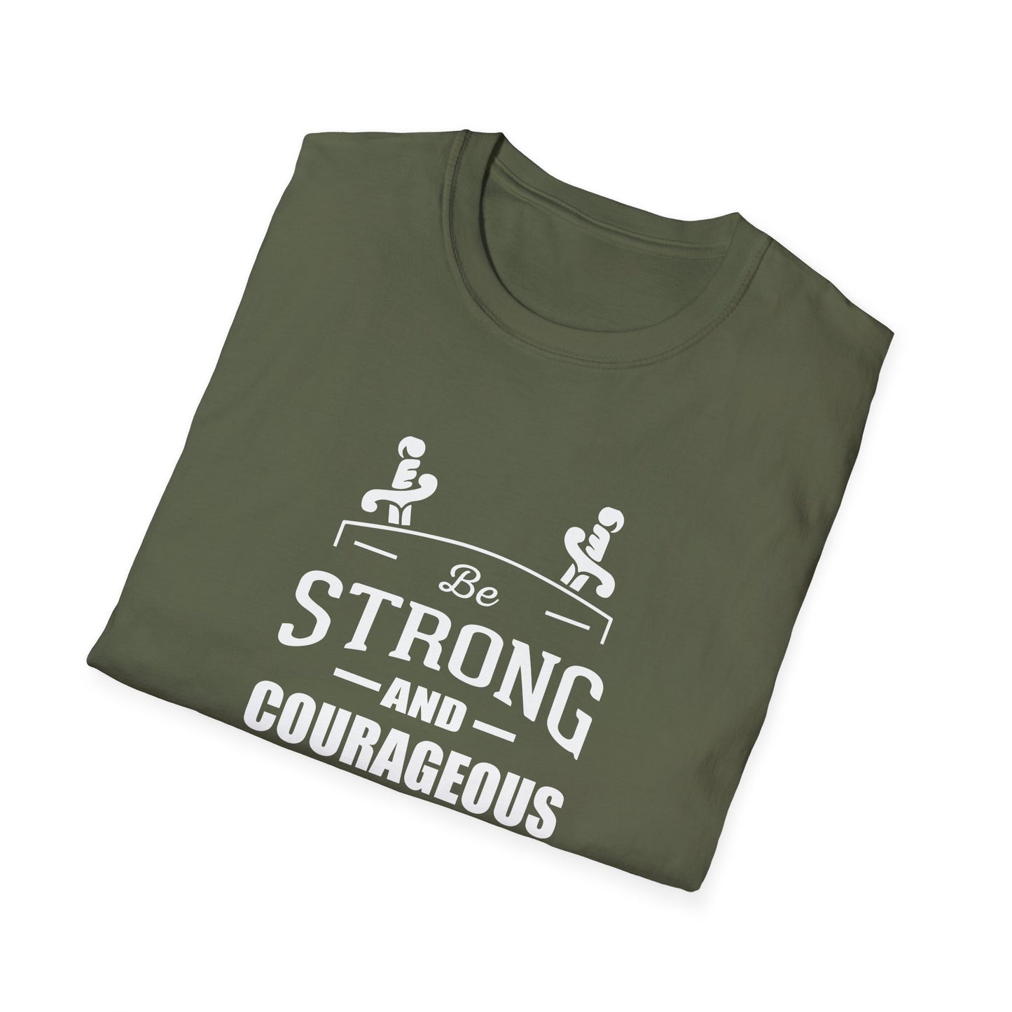 Be Strong and Courageous Deuteronomy 31:6 T-Shirt