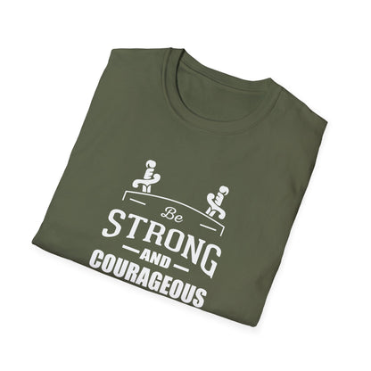 Be Strong and Courageous Deuteronomy 31:6 T-Shirt