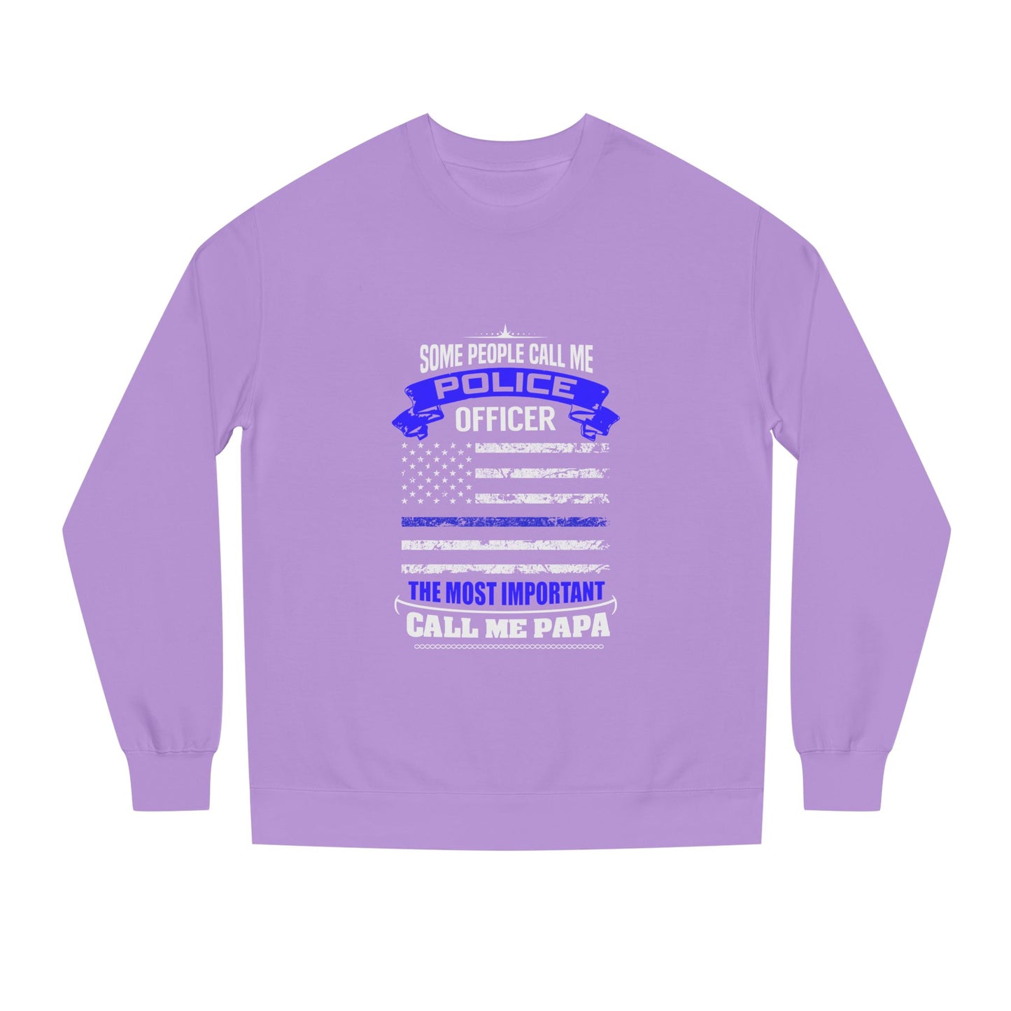 Police Officer Papa Sweatshirt — "Some People Call Me Police Officer... The Most Important Call Me Papa" Patriotic Flag Crewneck