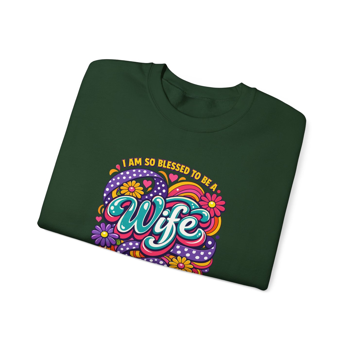 "I Am So Blessed To Call Her Wife" Sweatshirt