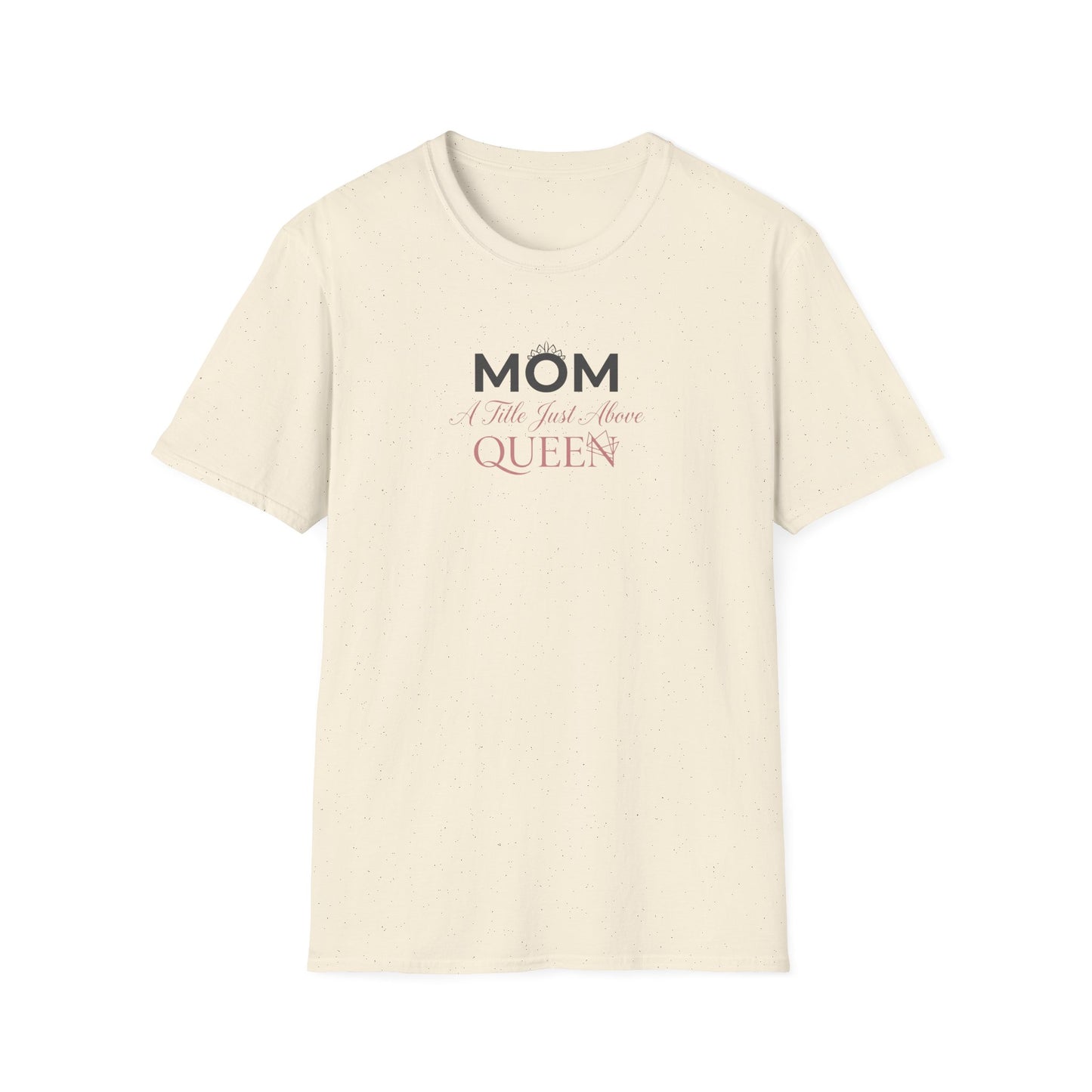 Mom A Title Just Above Queen T-Shirt