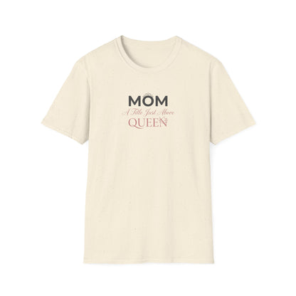 Mom A Title Just Above Queen T-Shirt