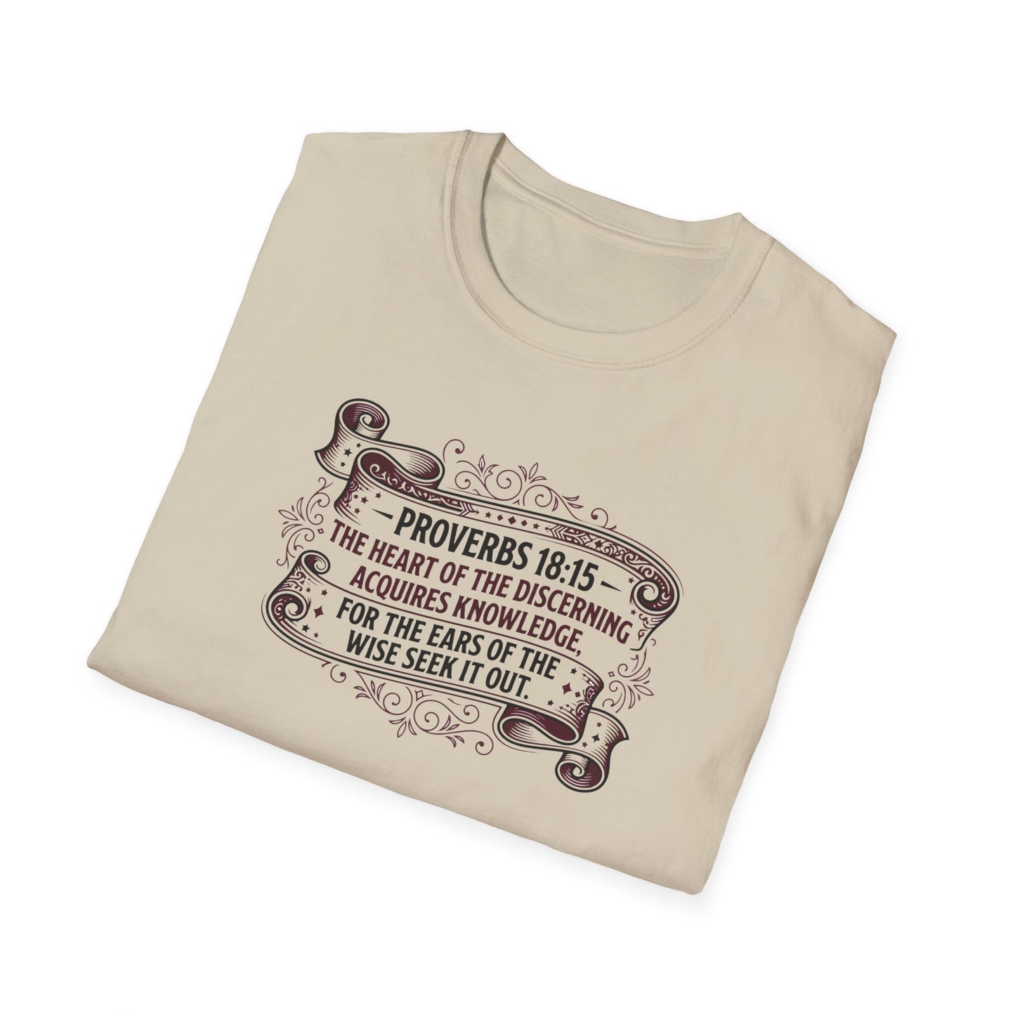 Proverbs 18:15 The Heart of the Discerning Acquires Knowledge for the Ears of the Wise Seek It Out T‑Shirt