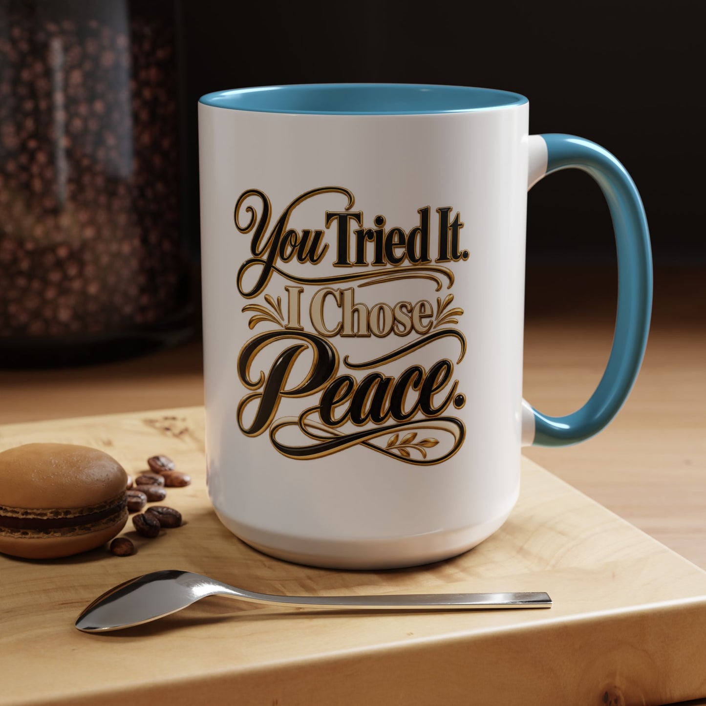 You Tried It, I Chose Peace Coffee Mug — Inspirational Ceramic Accent Mug