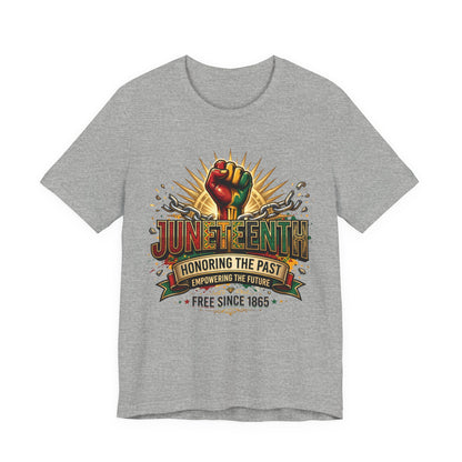 Juneteenth Graphic Tee — "Honoring the Past, Empowering the Future"