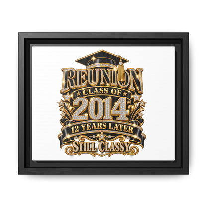 Framed Canvas Print — "Reunion Class of 2014: 12 Years Later — Still Classy"