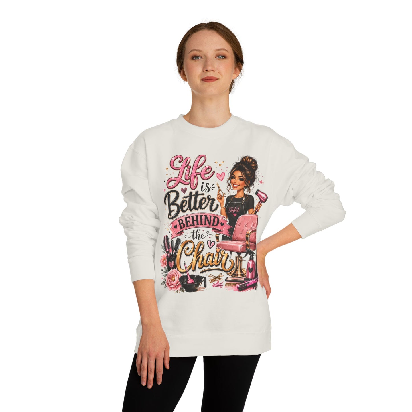Life Is Better Behind the Chair Sweatshirt — Hairdresser Salon Crewneck