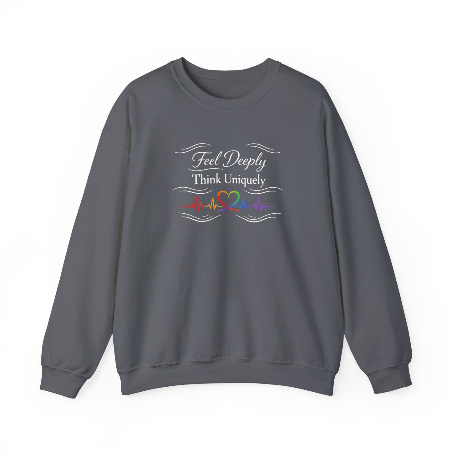 Feel Deeply Think Uniquely Sweatshirt