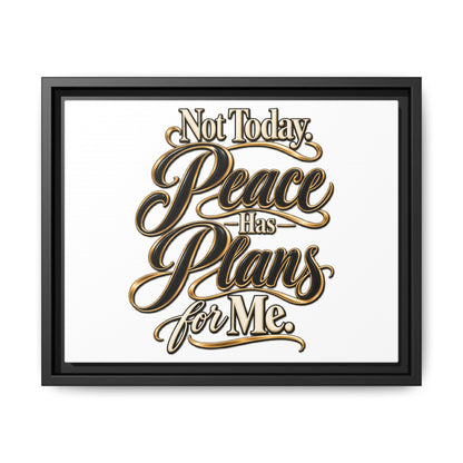 Framed Canvas Wall Art — “Not Today, Peace Has Plans For Me” Inspirational Typography