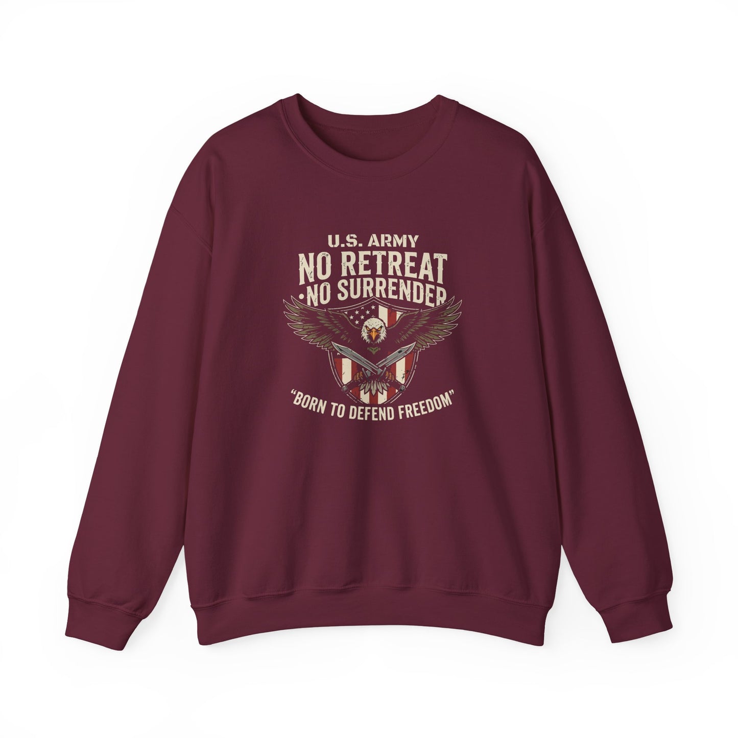 U.S. Army No Retreat No Surrender Born to Defend Freedom Sweatshirt
