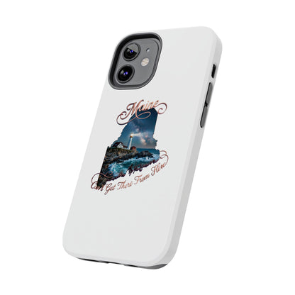 Maine Lighthouse Tough Phone Case — "Can't Get There From Here" State Silhouette