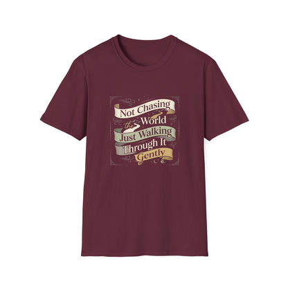 Not Chasing the World, Just Walking Through It Gently T-Shirt