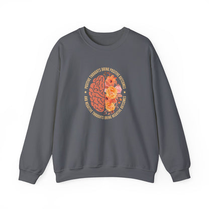 Positive Thoughts Bring Positive Outcomes Butcomes and Negative Thoughts Bring Negatis  Sweatshirt