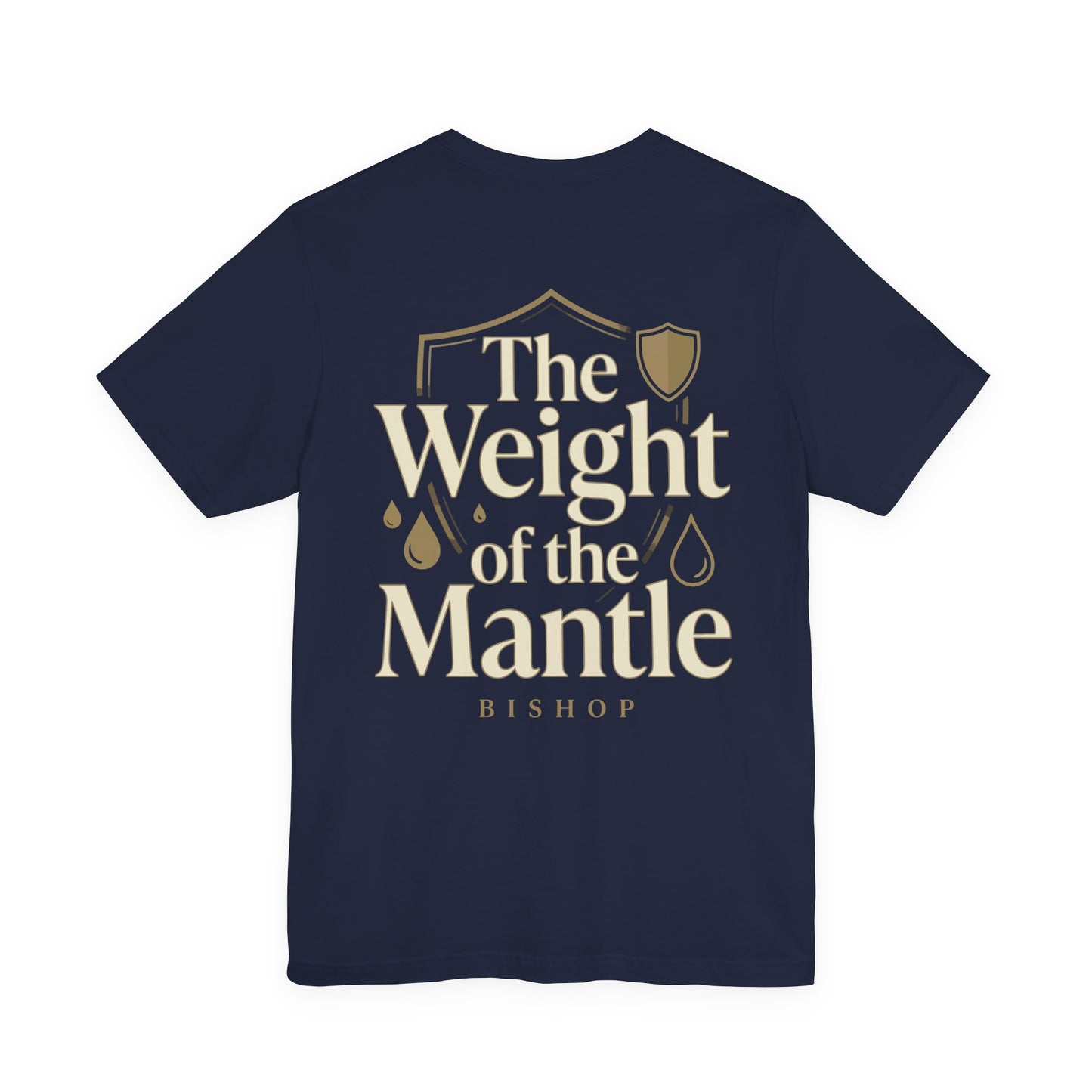The Weight of the Mantle T-Shirt — Inspirational Christian Faith Tee
