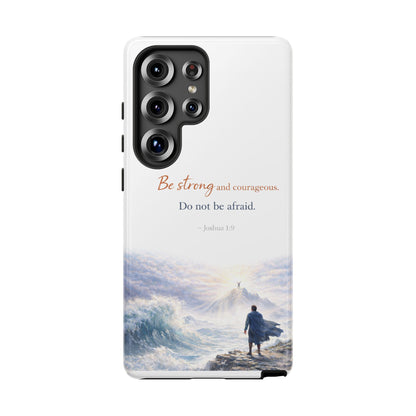 Inspirational 'Be Strong and Courageous' Phone Case