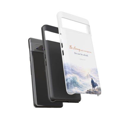 Inspirational 'Be Strong and Courageous' Phone Case — Joshua 1:9 Christian Protective Tough Case