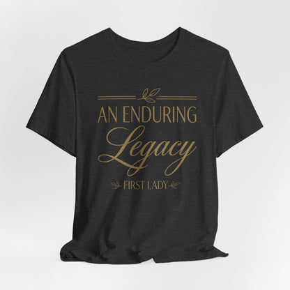 An Enduring Legacy First Lady T-Shirt