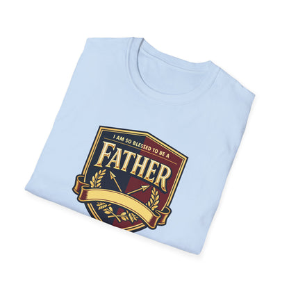 "I Am So Blessed To Be A Father"  T-Shirt