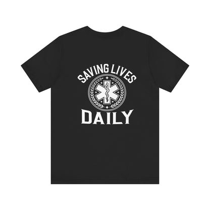 Saving Lives Daily EMS Badge T-Shirt – EMT Paramedic First Responder Tee