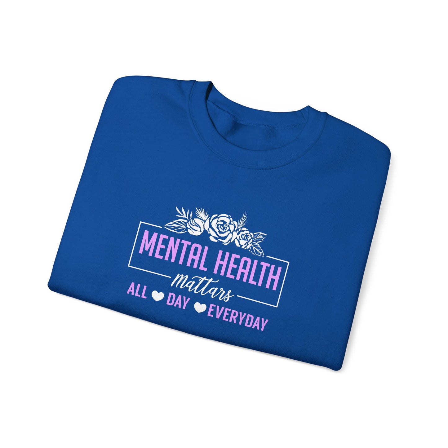 "Mental Health Matters All Day Everyday" Sweatshirt