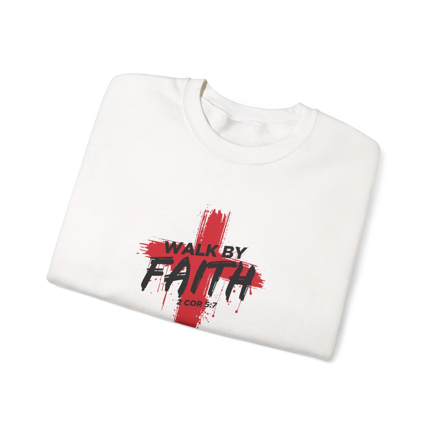 Walk by Faith 2 Cor 5:7 Sweatshirt
