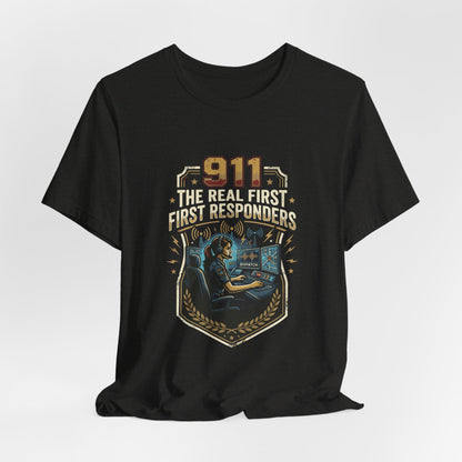 911 Call Center T‑Shirt — "The Real First First Responders" Tribute Tee