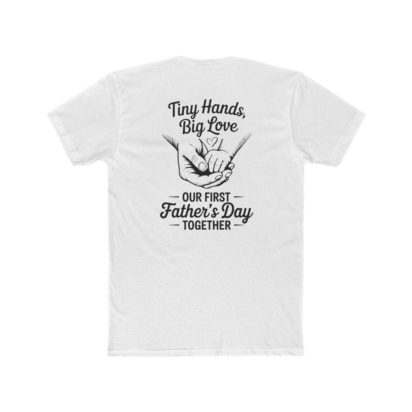 Father’s Day T-Shirt “Tiny Hands, Big Love — Our First Father’s Day Together”