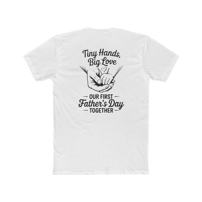 Father’s Day T-Shirt “Tiny Hands, Big Love — Our First Father’s Day Together”