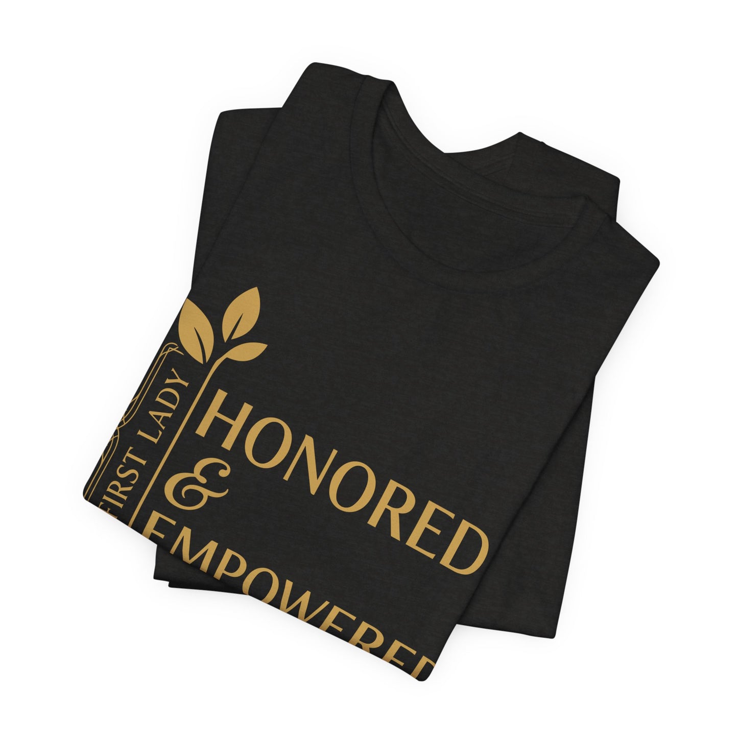 Honored & Empowered First Lady T‑Shirt — Inspirational Women’s Empowerment Tee