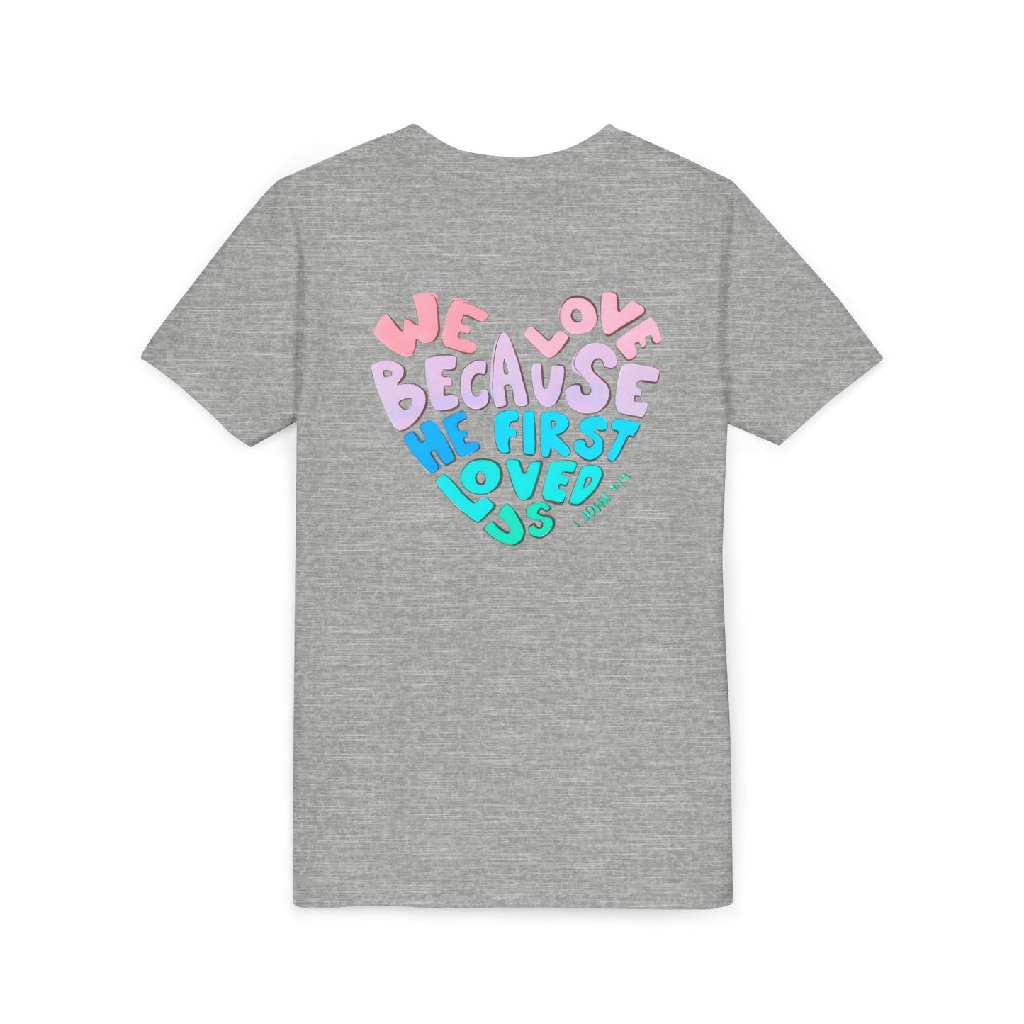 Youth Tee — "We Love Because He First Loved Us" Heart Design
