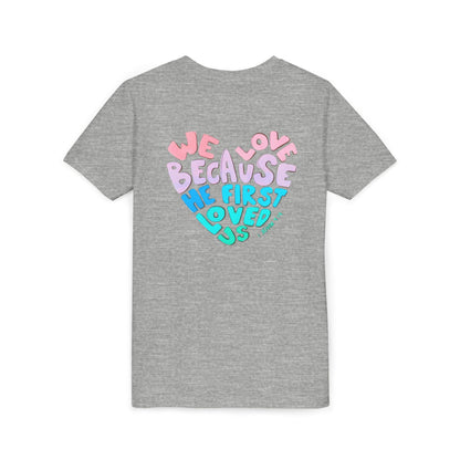 Youth Tee — "We Love Because He First Loved Us" Heart Design