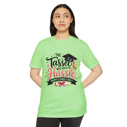 Graduation T-Shirt — "The Tassel Was Worth The Hassle"