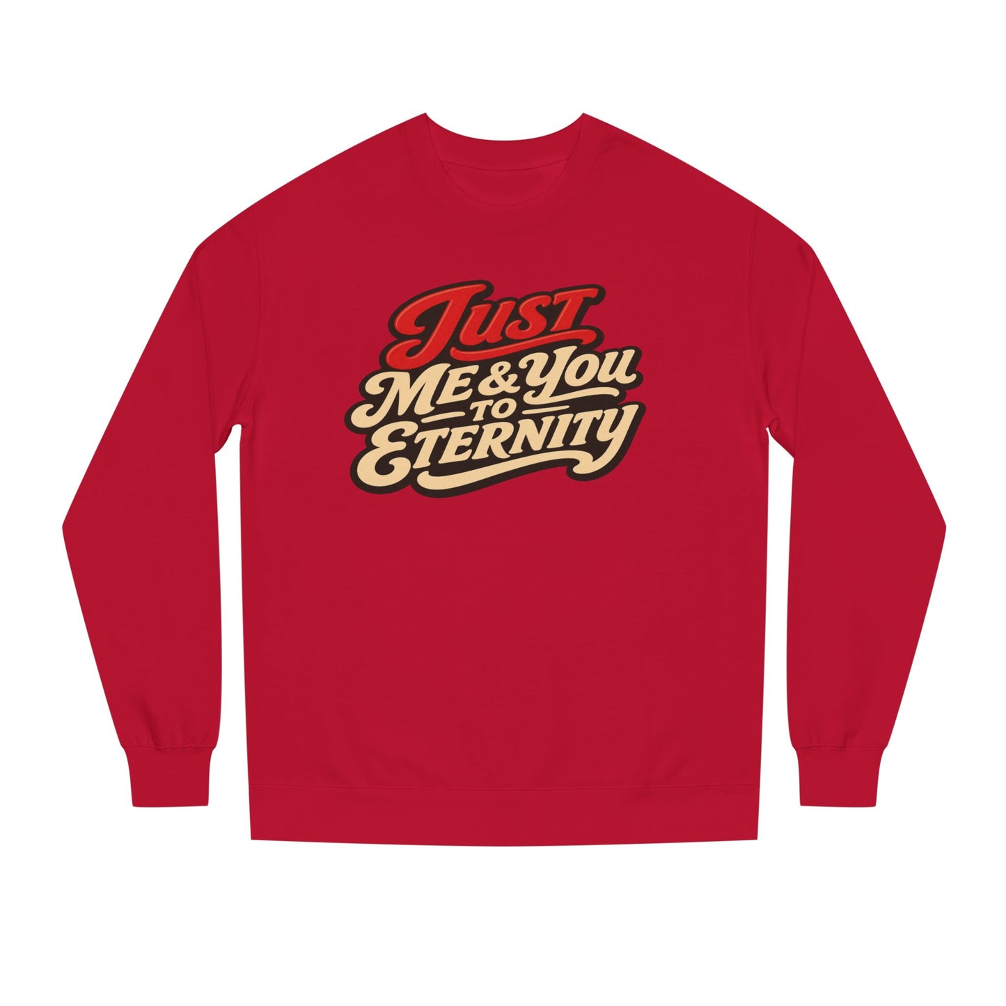 Just Me & You to Eternity Sweatshirt