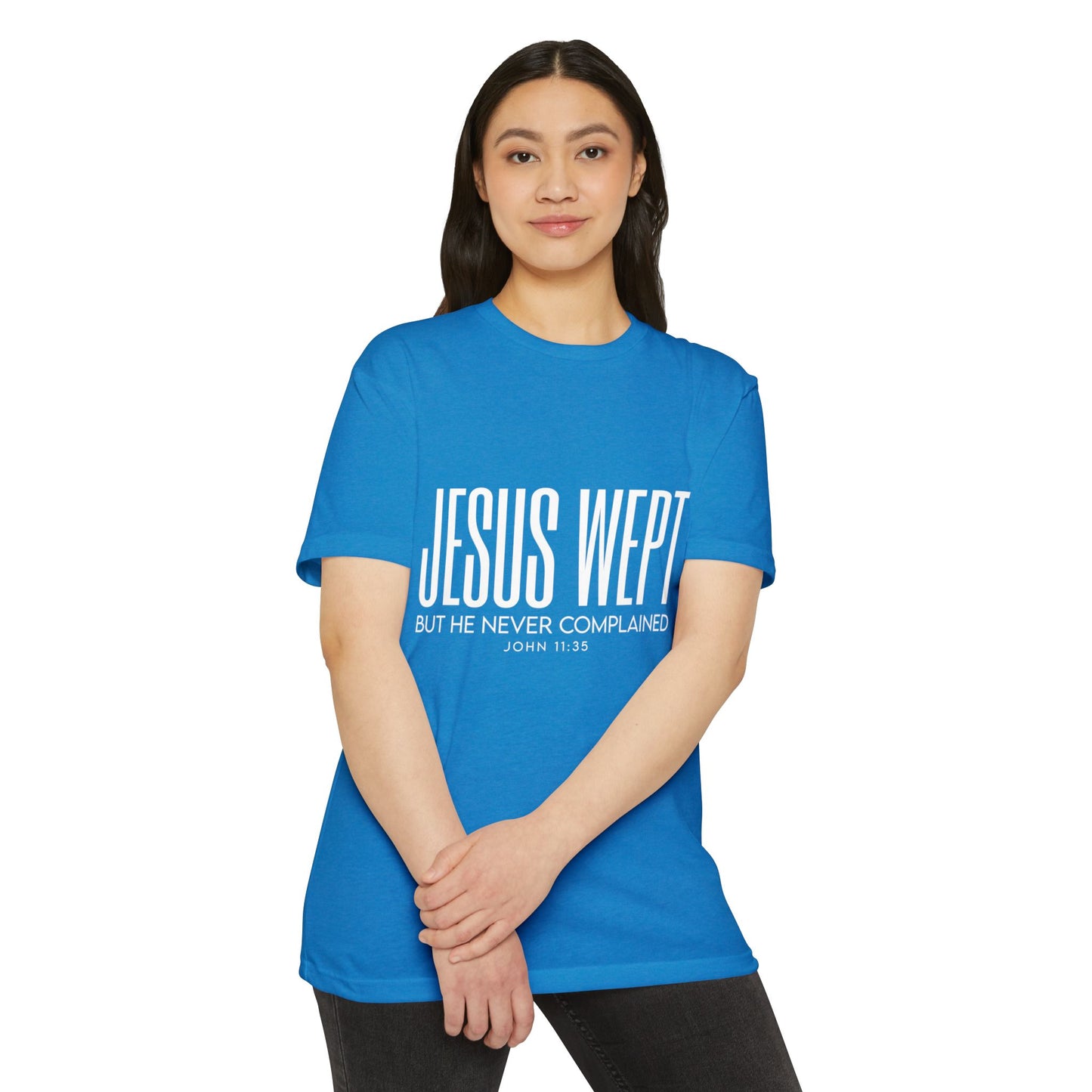 Jesus Wept T-Shirt – "But He Never Complained" John 11:35 Christian Tee