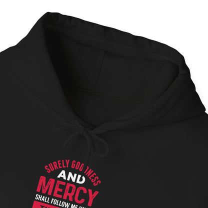 Surely Goodness and Mercy Shall Follow Me Until the End of Time Hoodie