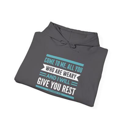Come to Me, All You WHO Are Weary and I Will Give You REST Hoodie