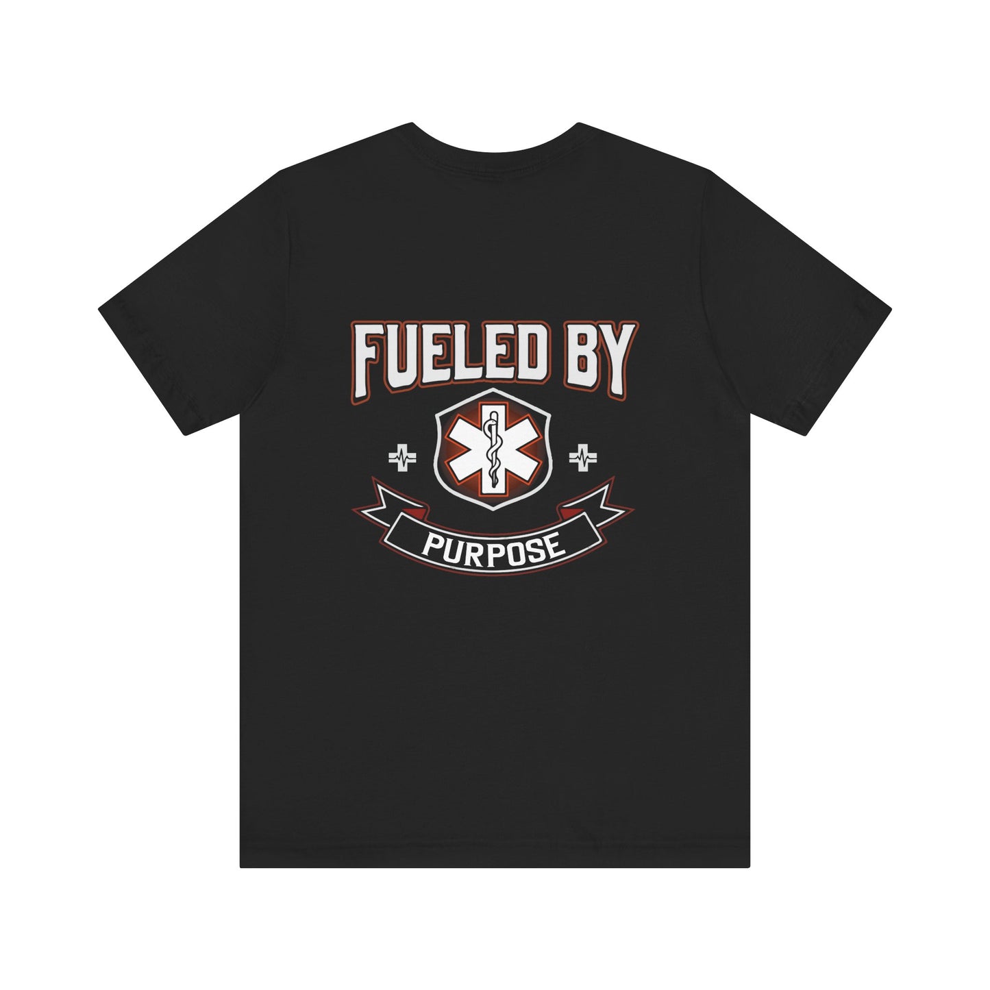 Fueled By Purpose EMS T-Shirt — Paramedic/EMT Rescue Tee