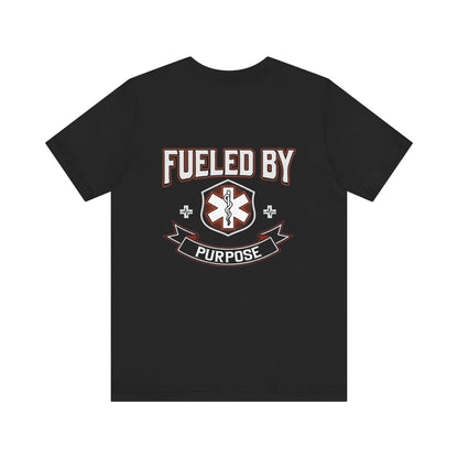 Fueled By Purpose EMS T-Shirt — Paramedic/EMT Rescue Tee