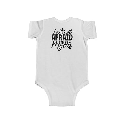 Infant Bodysuit — "I Am Not Afraid to Be Myself" Baby Onesie (Gender Neutral)