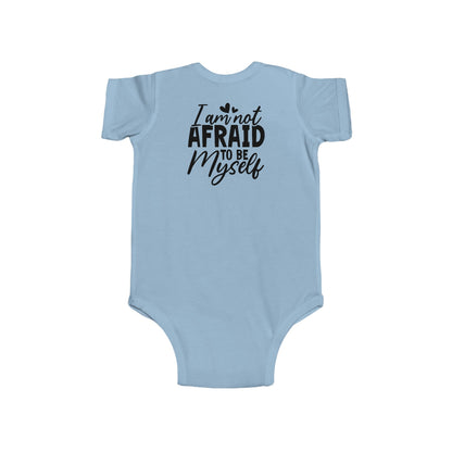 Infant Bodysuit — "I Am Not Afraid to Be Myself" Baby Onesie (Gender Neutral)