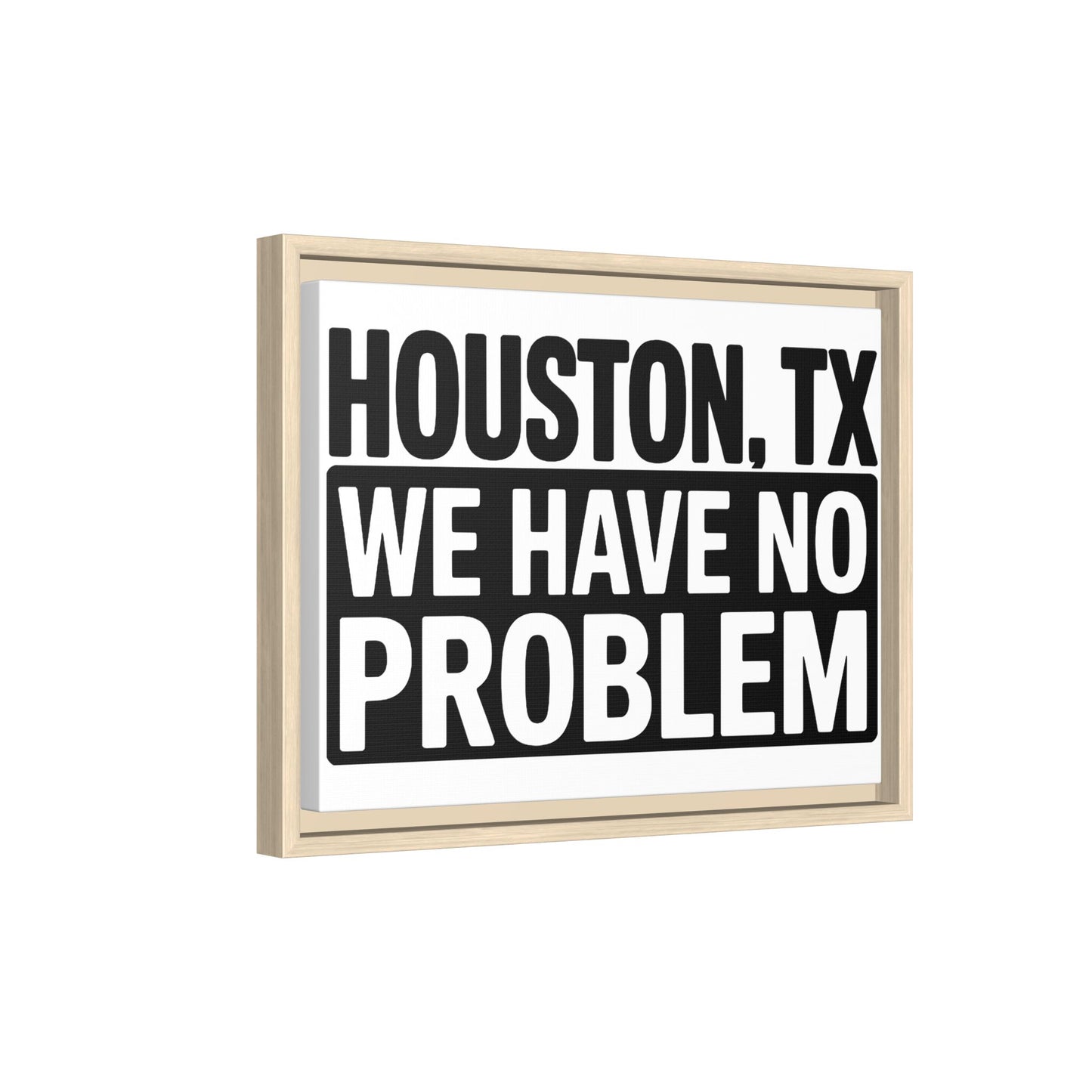 Framed Canvas Print — "HOUSTON, TX WE HAVE NO PROBLEM" Bold Typography Wall Art